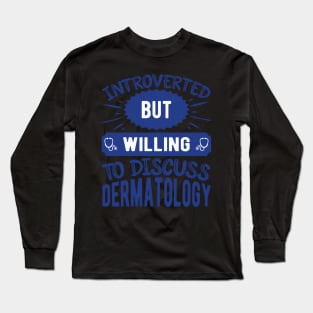 Discuss Dermatology Funny Dermatologist Long Sleeve T-Shirt
